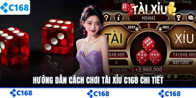 Hướng dẫn cách chơi Tài Xỉu C168 chi tiết
