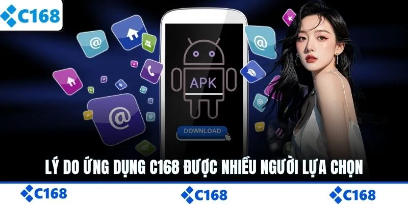 Lý do ứng dụng C168 được nhiều người lựa chọn